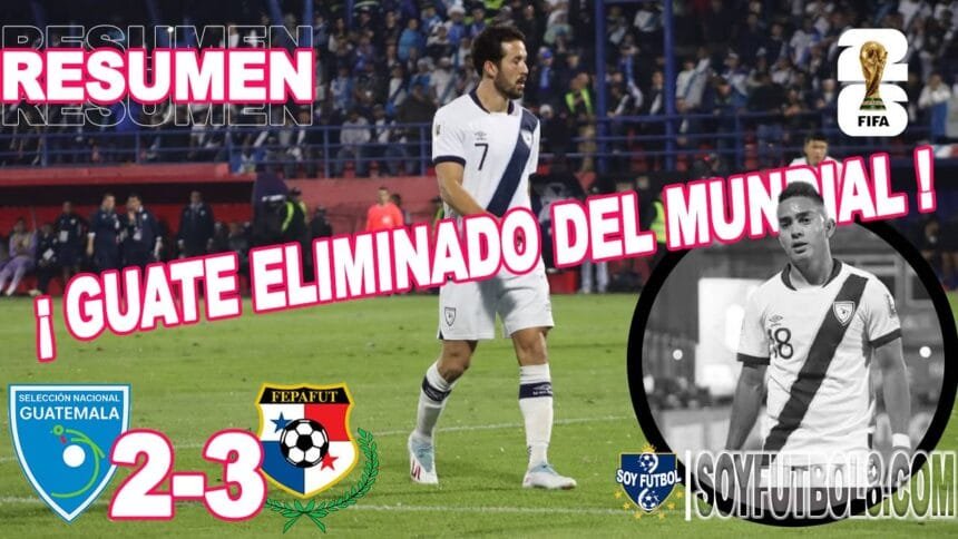 Guatemala eliminado del Mundial 2026