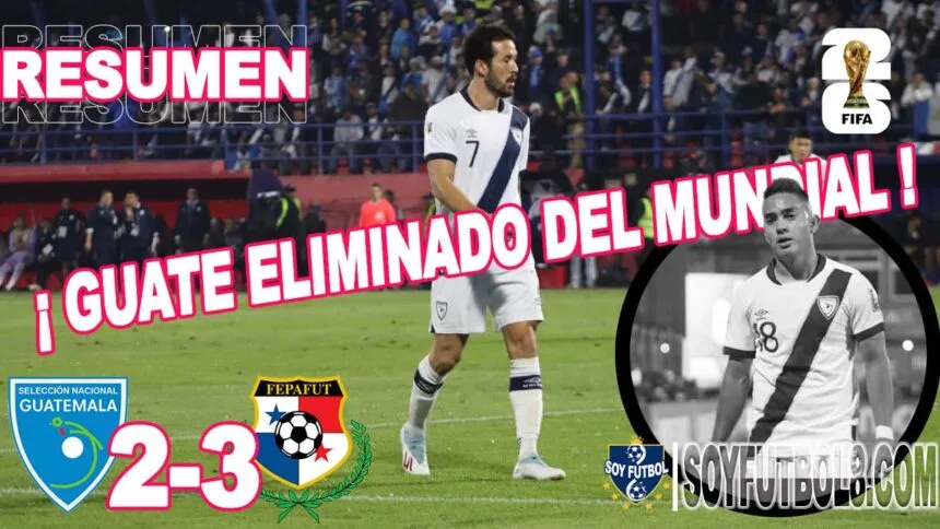 Guatemala eliminado del Mundial 2026